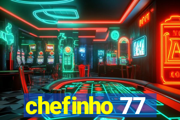 chefinho 77